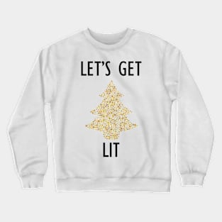 Let's get lit fun novelty xmas shirt Crewneck Sweatshirt